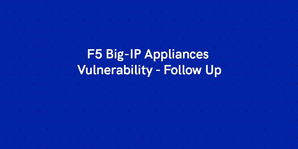 SCYTHE Library F5 BigIP appliances vulnerability Followup